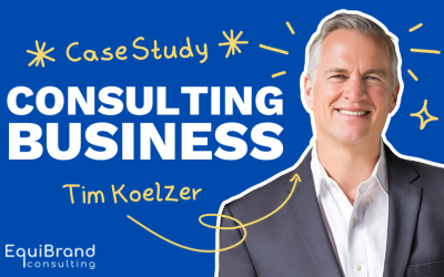 Scaling a Consulting Business with Tim Koelzer and Equibrand Consulting